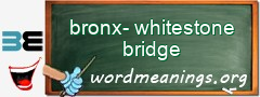 WordMeaning blackboard for bronx-whitestone bridge